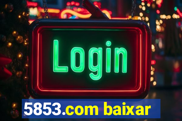 5853.com baixar